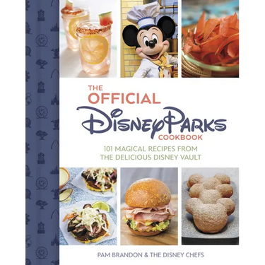 The Official Disney Parks Cookbook: 101 Magical Recipes from the Delicious Disney Vault