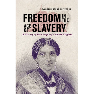 Freedom in the Age of Slavery: A History of Free People of Color in Virginia