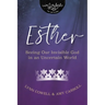 Esther: Seeing Our Invisible God in an Uncertain World
