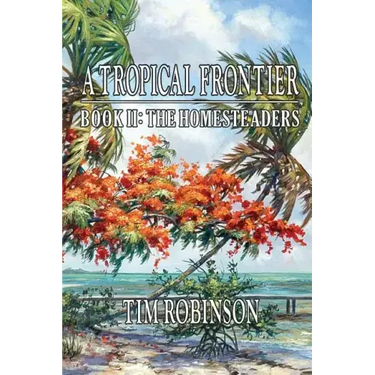 A Tropical Frontier: Book II; The Homesteaders: The Homesteaders