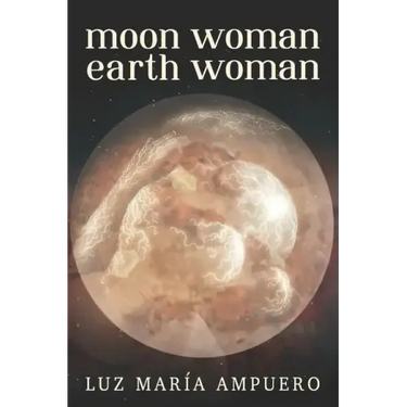 Moon Woman Earth Woman: An Exploration of your Feminine Universe