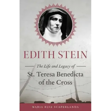 Edith Stein: The Life and Legacy of St. Teresa Benedicta of the Cross
