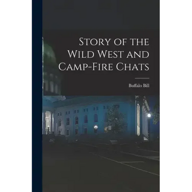 Story of the Wild West and Camp-Fire Chats