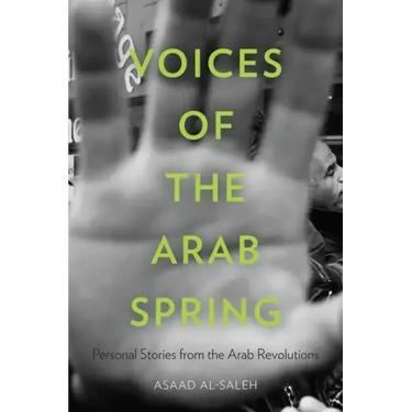 Voices of the Arab Spring: Personal Stories from the Arab Revolutions