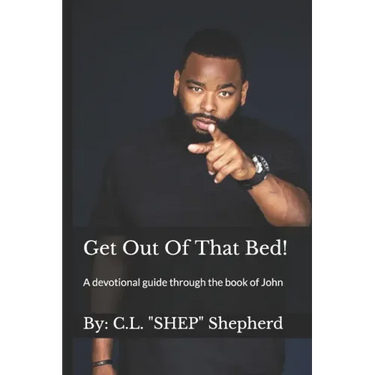 Get Out Of That Bed!: A devotional guide through the book of John