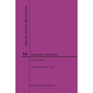 Code of Federal Regulations, Title 14, Aeronautics and Space, Parts 1-59, 2020