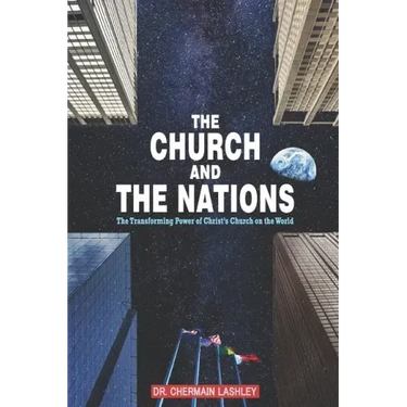 The Church and the Nations: The Transforming Power of Christ's Church on the World
