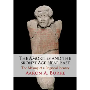 The Amorites and the Bronze Age Near East