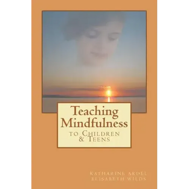 Teaching Mindfulness to Children & Teens