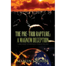 The Pre-Trib Rapture: A Magnum Deception: "...and many other such things you do."