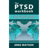 The PTSD Workbook: Skills and Techniques to Overcoming Trauma and Start Recovering