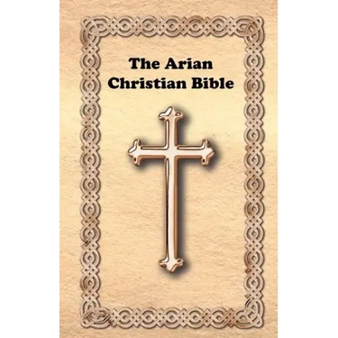 The Arian Christian Bible