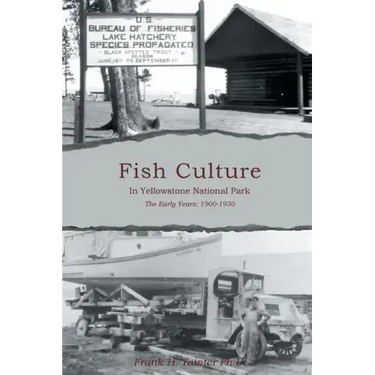 Fish Culture in Yellowstone National Park: The Early Years: 1900-1930