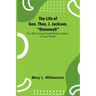 The Life of Gen. Thos. J. Jackson, "Stonewall": For the Young (Fourth Reader Grade), in Easy Words