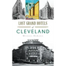 Lost Grand Hotels of Cleveland