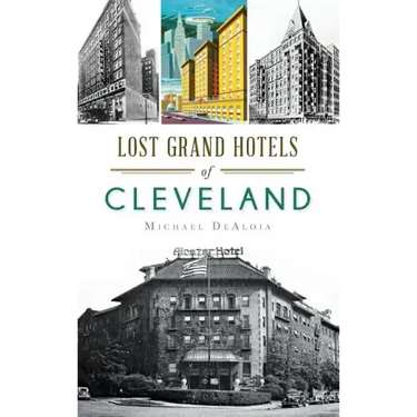 Lost Grand Hotels of Cleveland
