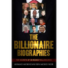 The Billionaire Biographies: Top Secrets Of 30 Richest Billionaires