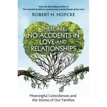 There Are No Accidents in Love and Relationships: Meaningful Coincidences and the Stories of Our Families