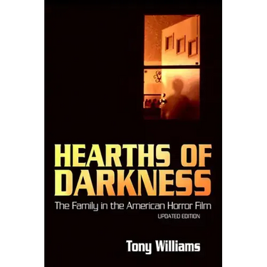 Hearths of Darkness: The Family in the American Horror Film, Updated Edition