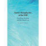 Kant's Metaphysics of the Will