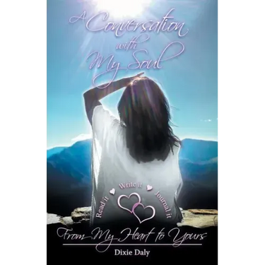 A Conversation with My Soul a Walk to Your Soul: From My Heart to Yours