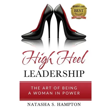 High Heel Leadership: The Art of Being A Woman In Power