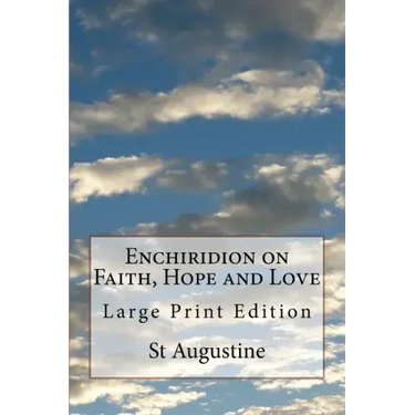 Enchiridion on Faith, Hope and Love: Large Print Edition