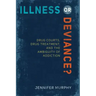 Illness or Deviance?: Drug Courts, Drug Treatment, and the Ambiguity of Addiction