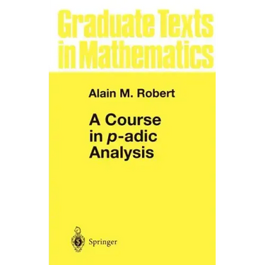 A Course in P-Adic Analysis