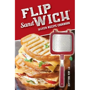 Flip Sandwich(R) Maker Recipe Cookbook: Unlimited Delicious Copper Pan Non-Stick Stovetop Panini Grill Press Recipes