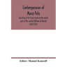 Contemporaries of Marco Polo, consisting of the travel records to the eastern parts of the world of William of Rubruck (1253-1255); the journey of Joh