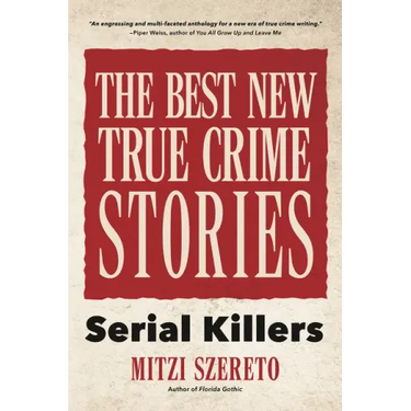 The Best New True Crime Stories: Serial Killers: (True Crime Gift)