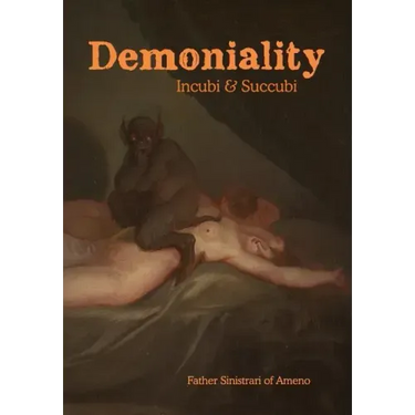 Demoniality: Incubi and Succubi: A Book of Demonology