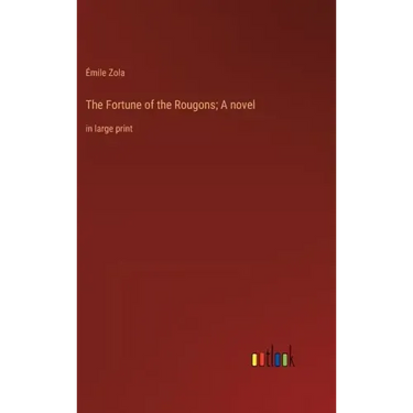 The Fortune of the Rougons; A novel: in large print