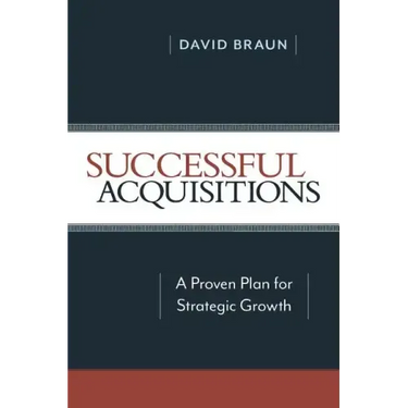 Successful Acquisitions: A Proven Plan for Strategic Growth