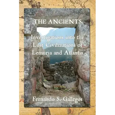 The Ancients: Investigations into the Lost Civilizations of Lemuria and Atlantis