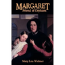 Margaret, Friend of Orphans