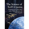 The Science of Sci-Fi Cinema: Essays on the Art and Principles of Ten Films