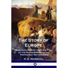 The Story of Europe: European History from the Fall of the Roman Empire to the Protestant Reformation