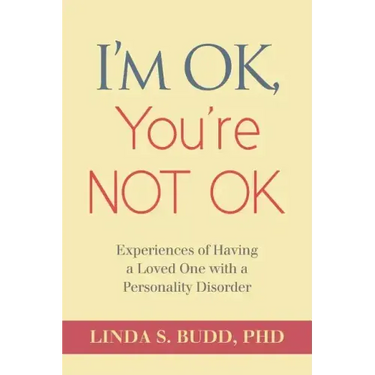 I'm OK, You're Not OK: Experiences of Having a Loved One with a Personality Disorder