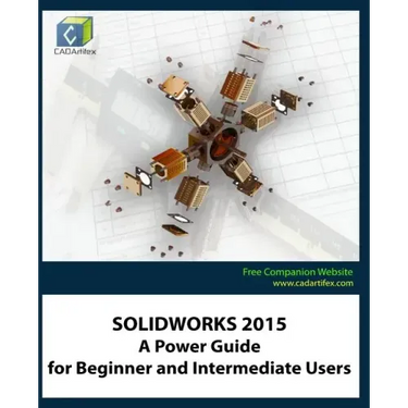 Solidworks 2015: A Power Guide for Beginner and Intermediate Users