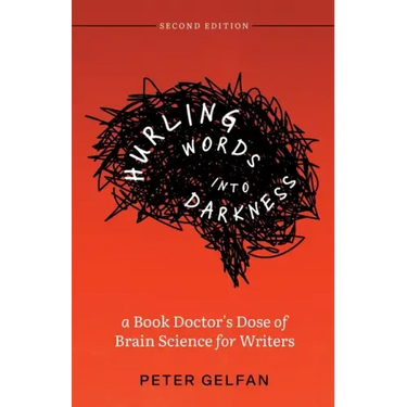 Hurling Words into Darkness: A Book Doctor's Dose of Brain Science for Writers