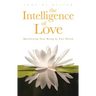 The Intelligence of Love: Manifesting Your Being in This World