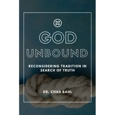 God Unbound: Reconsidering Tradition in Search of Truth