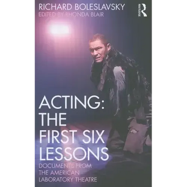Acting: The First Six Lessons: Documents from the American Laboratory Theatre