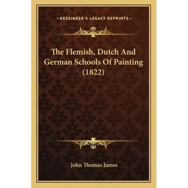 The Flemish, Dutch And German Schools Of Painting (1822)