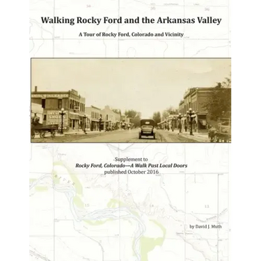 Walking Rocky Ford and the Arkansas Valley: A Tour of Rocky Ford, Colorado and Vicinity