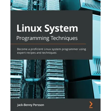 Linux System Programming Techniques: Become a proficient Linux system programmer using expert recipes and techniques