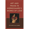 Art and Praise in Kierkegaard's Works of Love