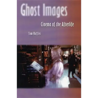 Ghost Images: Cinema of the Afterlife